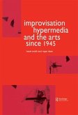 Improvisation Hypermedia and the Arts since 1945