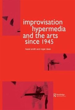 Improvisation Hypermedia and the Arts since 1945 - Dean, Roger; Smith, Hazel