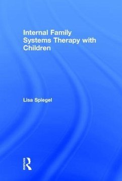 Internal Family Systems Therapy with Children - Spiegel, Lisa