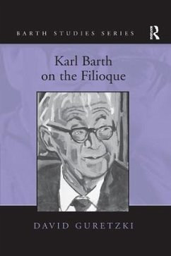 Karl Barth on the Filioque. David Guretzki - Guretzki, David