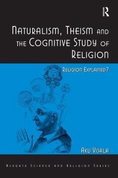 Naturalism, Theism and the Cognitive Study of Religion - Visala, Aku