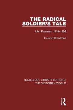 The Radical Soldier's Tale - Steedman, Carolyn