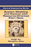 System Modeling and Control with Resource-Oriented Petri Nets System Modeling and Control with Resource-Oriented Petri Nets
