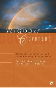 The God of Covenant - Grant, Jamie A; Wilson, Alistair I