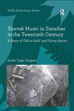 Taarab Music in Zanzibar in the Twentieth Century - Fargion, Janet Topp
