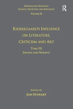 Volume 12, Tome III: Kierkegaard's Influence on Literature, Criticism and Art - Stewart, Jon