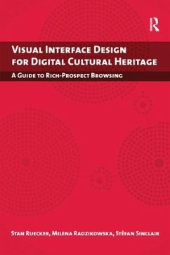 Visual Interface Design for Digital Cultural Heritage - Ruecker, Stan; Radzikowska, MIlena; Sinclair, Stefan