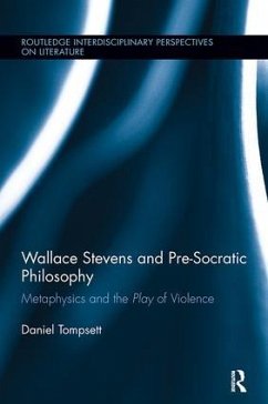 Wallace Stevens and Pre-Socratic Philosophy - Tompsett, Daniel