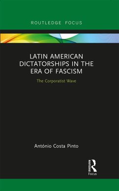 Latin American Dictatorships in the Era of Fascism - Costa Pinto, António