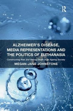 Alzheimer's Disease, Media Representations and the Politics of Euthanasia - Johnstone, Megan-Jane