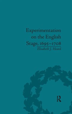 Experimentation on the English Stage, 1695-1708 - Heard, Elisabeth J