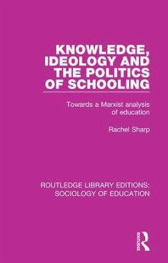 Knowledge, Ideology and the Politics of Schooling - Sharp, Rachel