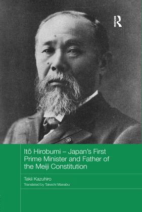 It Hirobumi - Japan's First Prime Minister and Father of the Meiji Constitution