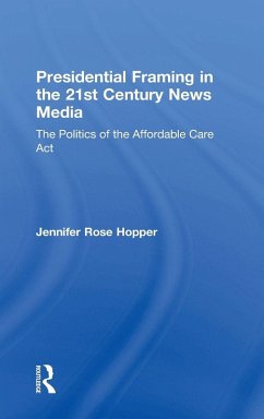 Presidential Framing in the 21st Century News Media Cover Presidential Framing in the 21st Century News Media