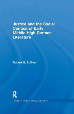 Justice and the Social Context of Early Middle High German Literature - Sullivan, Robert G