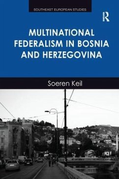 Multinational Federalism in Bosnia and Herzegovina - Keil, Soeren