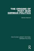 The Origins of Post-War German Politics (RLE