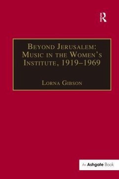 Beyond Jerusalem: Music in the Women's Institute, 1919-1969 - Gibson, Lorna