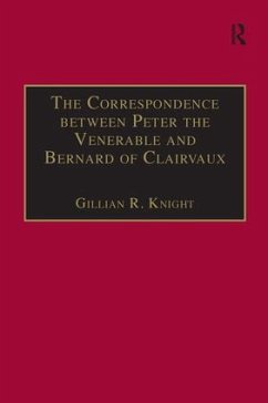 The Correspondence between Peter the Venerable and Bernard of Clairvaux - Knight, Gillian R.