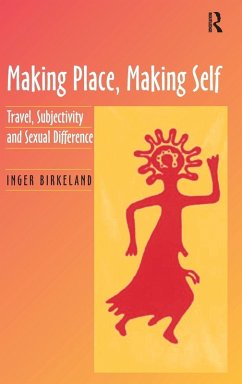 Making Place, Making Self - Birkeland, Inger