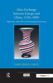 Glass Exchange between Europe and China, 1550-1800 Glass Exchange between Europe and China, 1550-1800