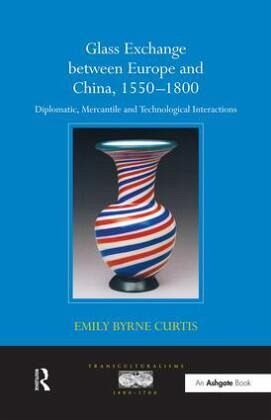 Glass Exchange between Europe and China, 1550-1800 Glass Exchange between Europe and China, 1550-1800