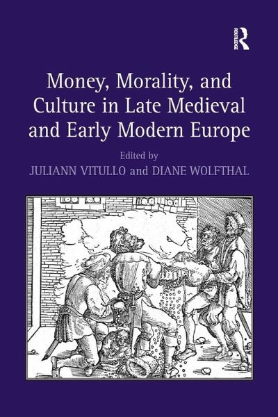 Money, Morality, and Culture in Late Medieval and Early Modern Europe Money, Morality, and Culture in Late Medieval and Early Modern Europe