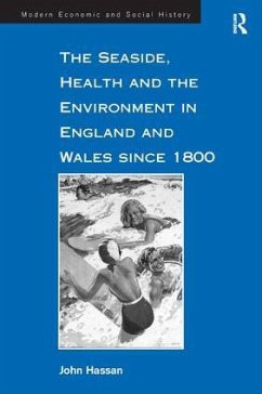 The Seaside, Health and the Environment in England and Wales since 1800 - Hassan, John