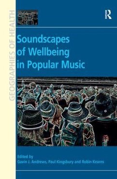 Soundscapes of Wellbeing in Popular Music. Edited by Gavin J. Andrews, Paul Kingsbury and Robin A. Kearns