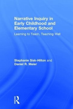 Narrative Inquiry in Early Childhood and Elementary School - Sisk-Hilton, Stephanie; Meier, Daniel R