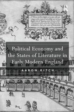 Political Economy and the States of Literature in Early Modern England - Kitch, Aaron