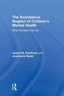 The Scandalous Neglect of Children's Mental Health - Kauffman, James M; Badar, Jeanmarie