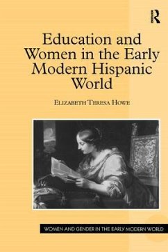 Education and Women in the Early Modern Hispanic World - Howe, Elizabeth Teresa