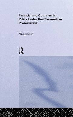 Financial and Commercial Policy Under the Cromwellian Protectorate - Ashley, Maurice