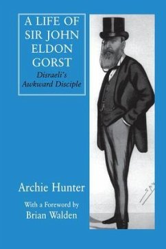 A Life of Sir John Eldon Gorst - Hunter, Archie