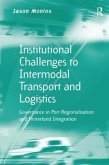 Institutional Challenges to Intermodal Transport and Logistics Institutional Challenges to Intermodal Transport and Logistics