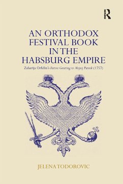 An Orthodox Festival Book in the Habsburg Empire - Todorovic, Jelena