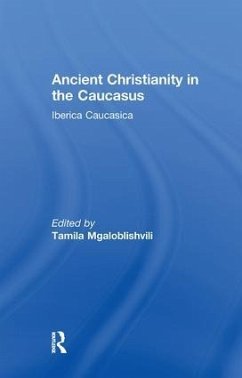 Ancient Christianity in the Caucasus - Mgaloblishvili, Tamila