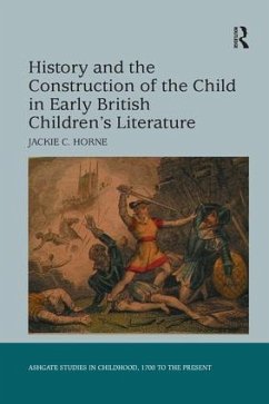 History and the Construction of the Child in Early British Children's Literature - Horne, Jackie C