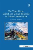 The Yeats Circle, Verbal and Visual Relations in Ireland, 1880 1939