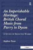 An Imperishable Heritage: British Choral Music from Parry to Dyson