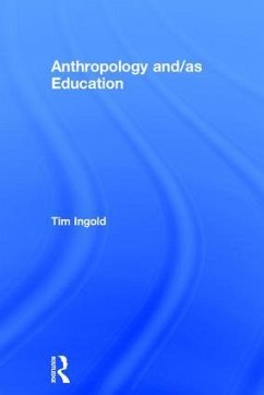 Anthropology and/as Education - Ingold, Tim