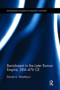 Banishment in the Later Roman Empire, 284-476 CE - Washburn, Daniel