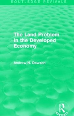 The Land Problem in the Developed Economy (Routledge Revivals) - Dawson, Andrew H