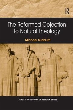 The Reformed Objection to Natural Theology. by Michael Sudduth - Sudduth, Michael