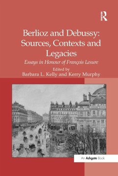 Berlioz and Debussy: Sources, Contexts and Legacies - Murphy, Kerry