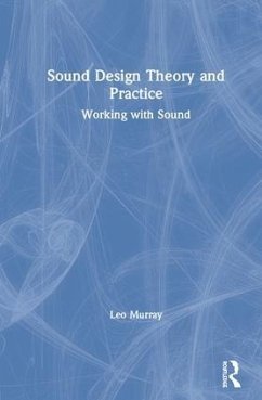 Sound Design Theory and Practice - Murray, Leo