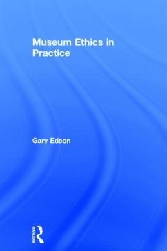 Museum Ethics in Practice - Edson, Gary