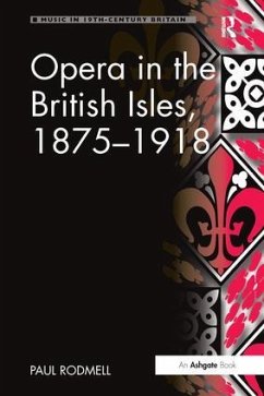 Opera in the British Isles, 1875 1918 - Rodmell, Paul