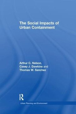 The Social Impacts of Urban Containment - Nelson, Arthur C; Dawkins, Casey J